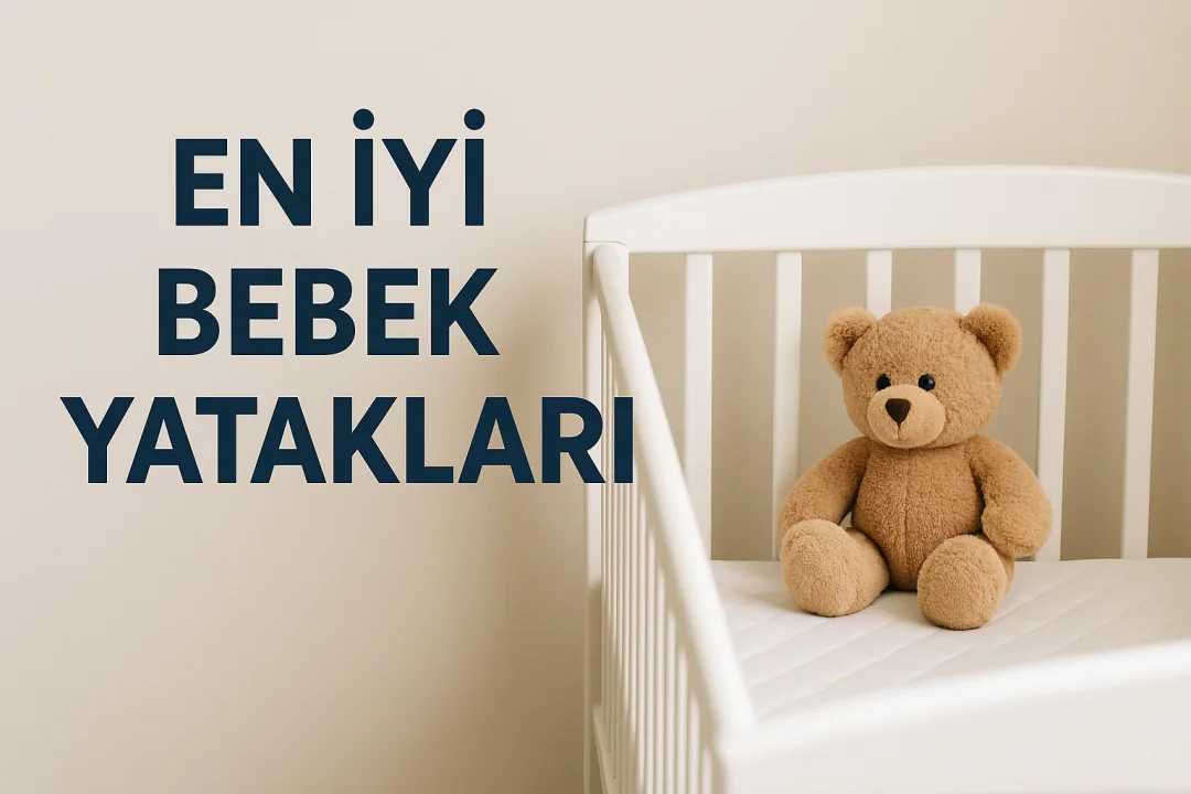En İyi Bebek Yatakları Hangileri?